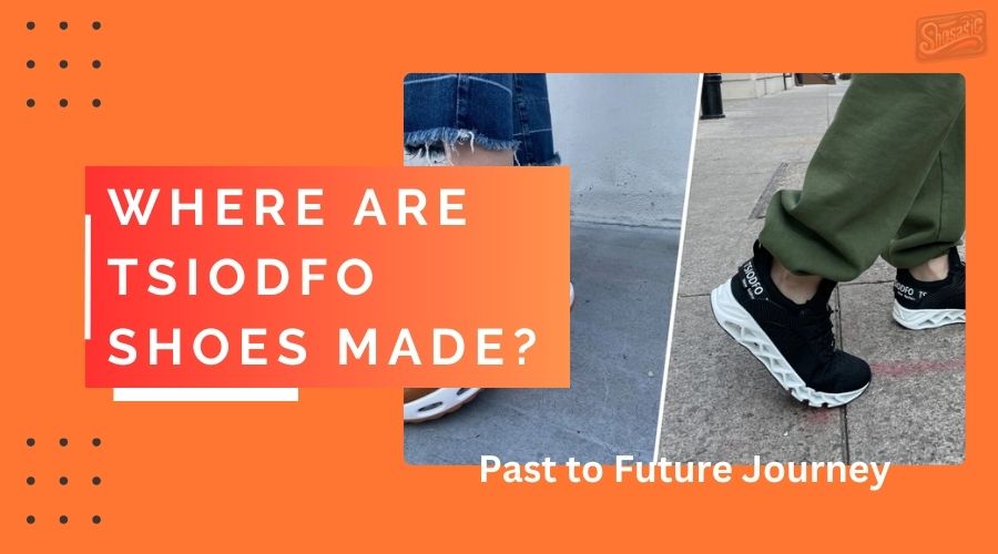 where are tsiodfo shoes made