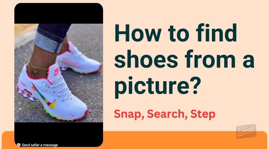 How to find shoes from a picture? Snap, Search, Step