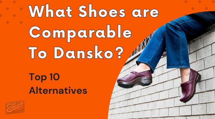 what shoes are comparable to dansko